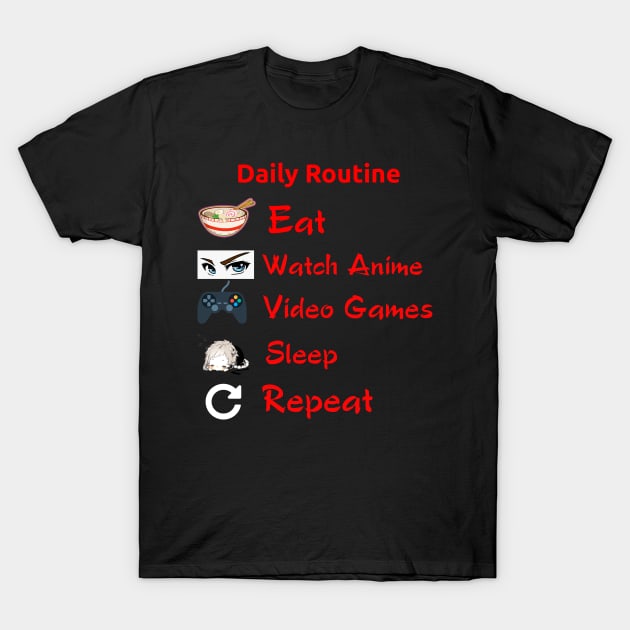 Eat, Watch Anime, Play Video Games, Sleep, Repeat- Geek Routine Shirt T-Shirt by Andy Art TV Merch